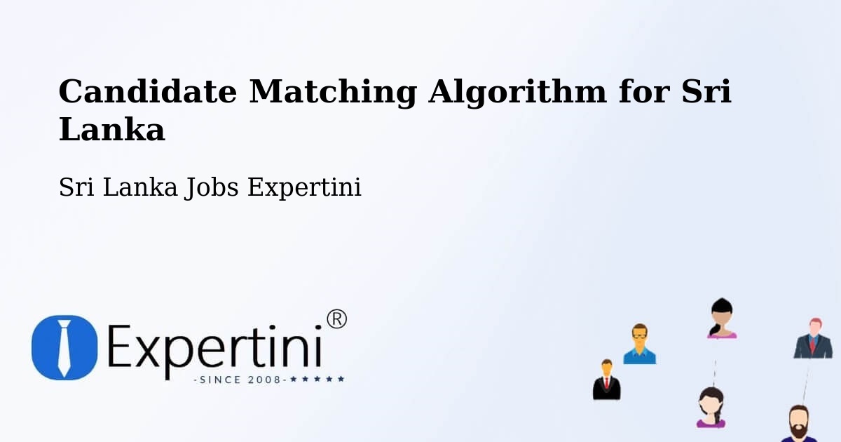 Candidate Matching Algorithm Overview – Sri Lanka - Sri Lanka Jobs Expertini