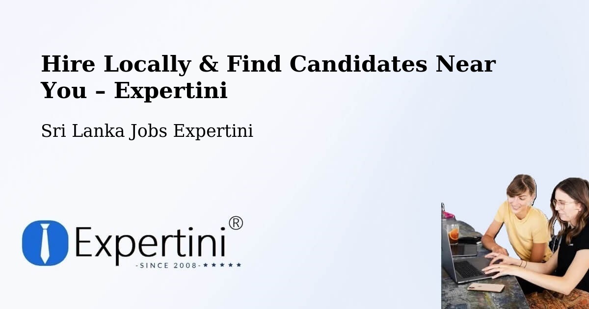 Hire Locally in Sri Lanka – Find Qualified Candidates Near You - Sri Lanka Jobs Expertini