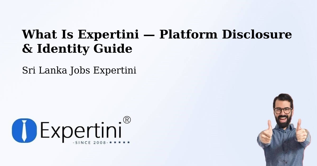 What Is Expertini — Platform Disclosure & Identity Guide – Sri Lanka